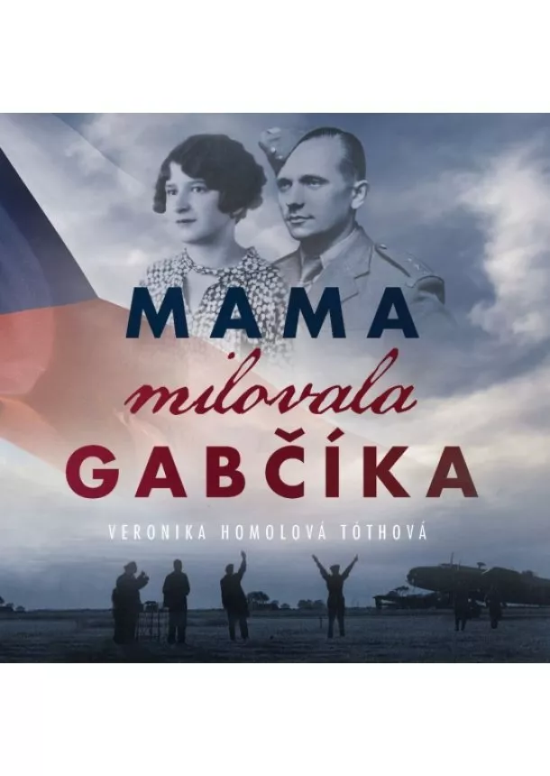 Veronika Homolová Tóthová - Mama milovala Gabčíka - CD - audiokniha