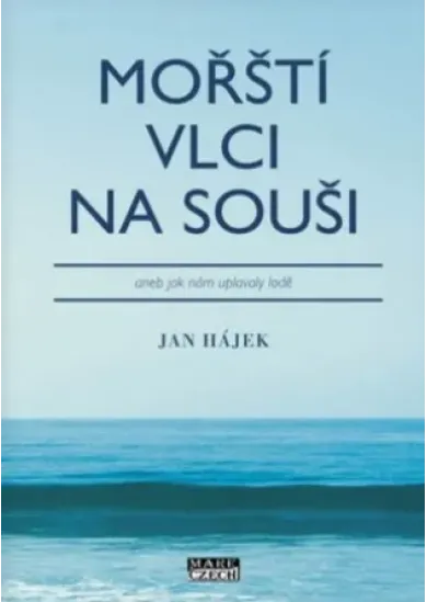 Mořští vlci na souši - aneb jak nám uplavaly lodě