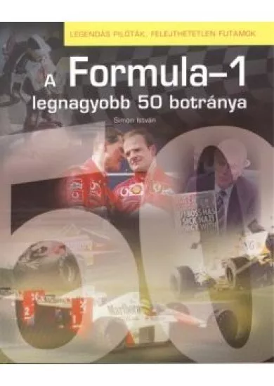 A FORMULA-1 LEGNAGYOBB 50 BOTRÁNYA