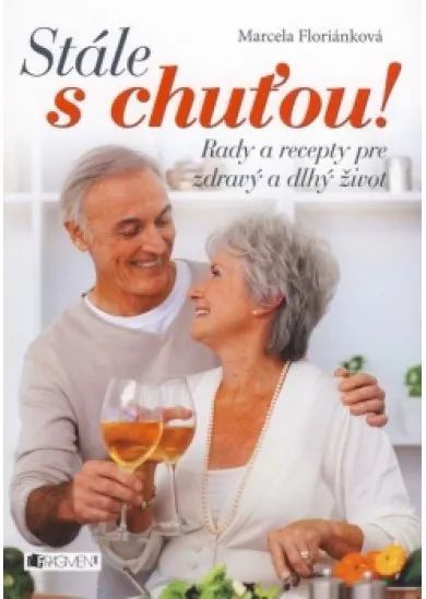 Stále s chuťou! – Rady a recepty pre zdravý a dlhý život