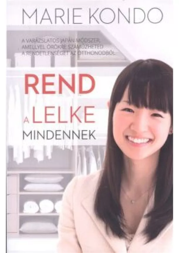 Marie Kondo - Rend a lelke mindennek