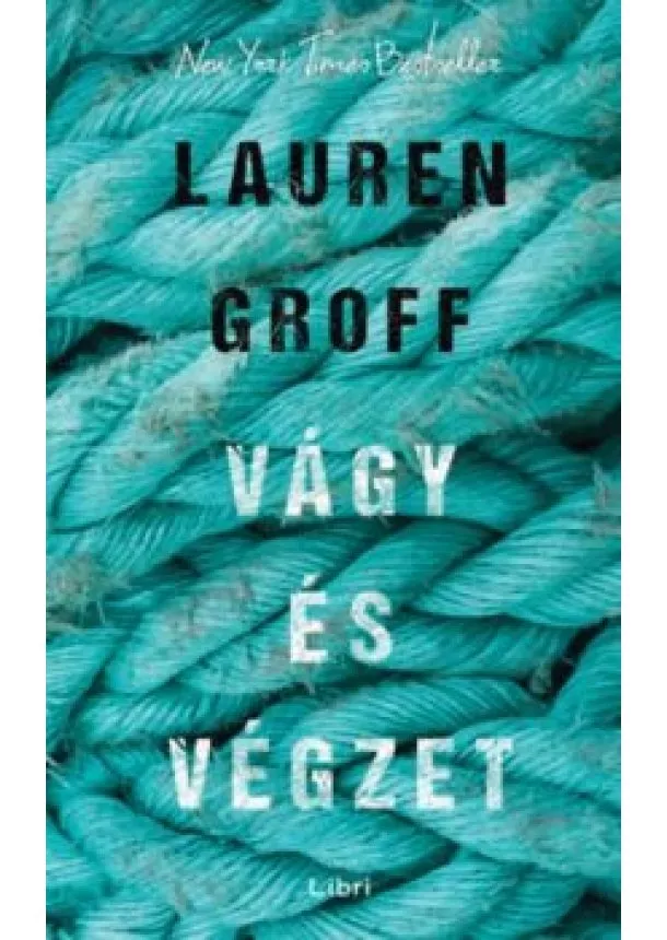 Lauren Groff - Vágy és végzet