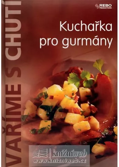 Vaříme s chutí - Kuchařka pro gurmány