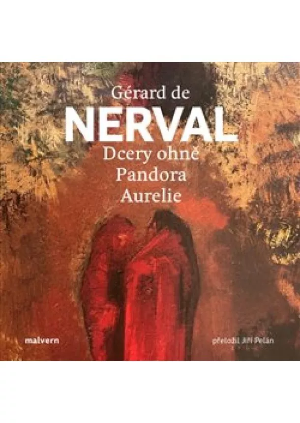 Gérard De Nerval - Dcery ohně, Pandora, Aurelie