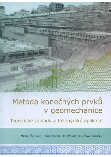 Metoda konečných prvků v geomechanice - teoretické základy a inženýrské aplikace
