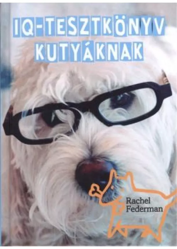 Rachel Federman - IQ-tesztkönyv kutyáknak