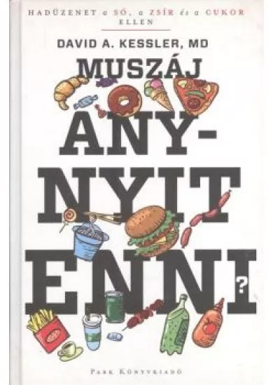 MUSZÁJ ANNYIT ENNI?