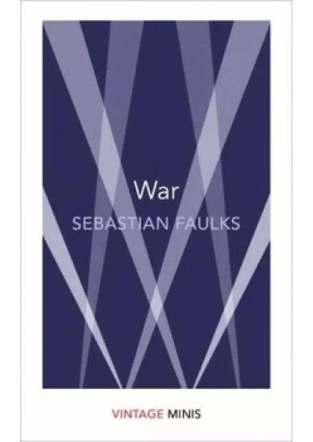Sebastian Faulks - War: Vintage Minis