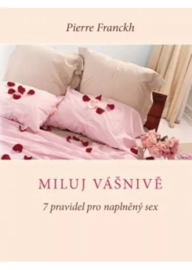 Miluj vášnivě - 7 pravidel pro naplněný sex