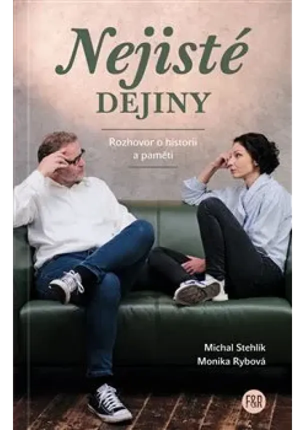 Monika Rybová, Michal Stehlík - Nejisté dějiny - Rozhovor o historii a paměti