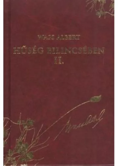 HŰSÉG BILINCSÉBEN II. /WASS ALBERT DÍSZSOROZAT 20.