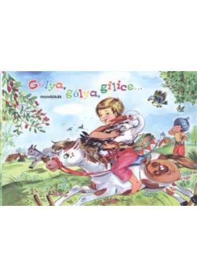 Gólya, gólya, gilice... - mondókák /leporelló