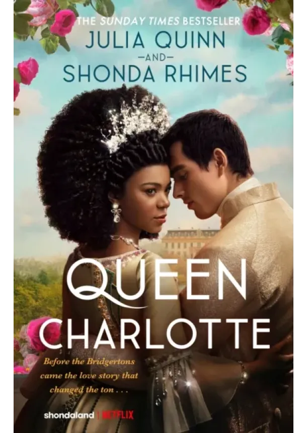 Julia Quinn, Shonda Rhimes - Queen Charlotte: Before the Bridgertons came the love story that changed the ton...