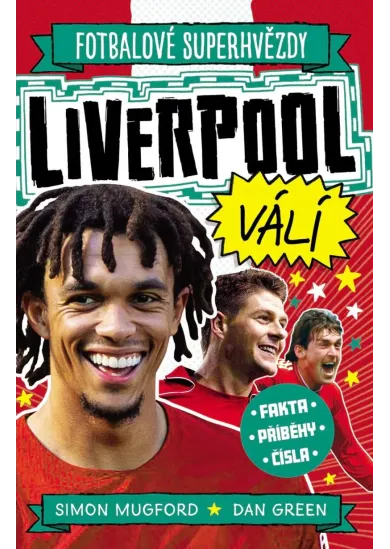 Fotbalové superhvězdy Liverpool FC - Fakta, příběhy, čísla