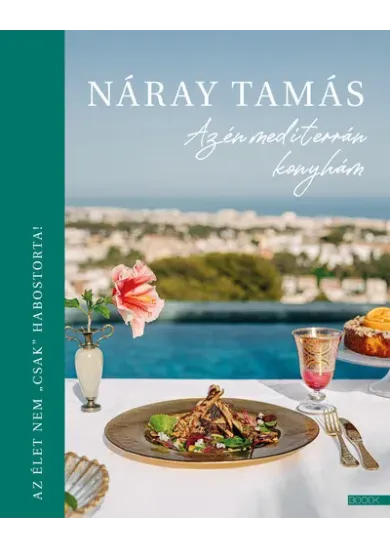 Az én mediterrán konyhám - Az élet nem csak habostorta