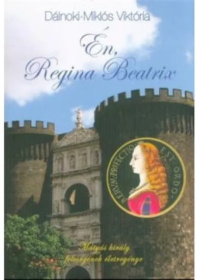 Én, Regina Beatrix