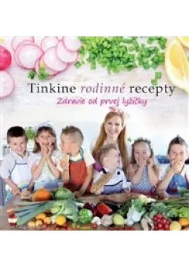 Tinkine rodinné recepty 1. - Zdravie od prvej lyžičky