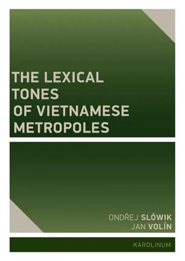 Ondřej Slówik, Jan Volín - The Lexical Tones of Vietnamese Metropoles