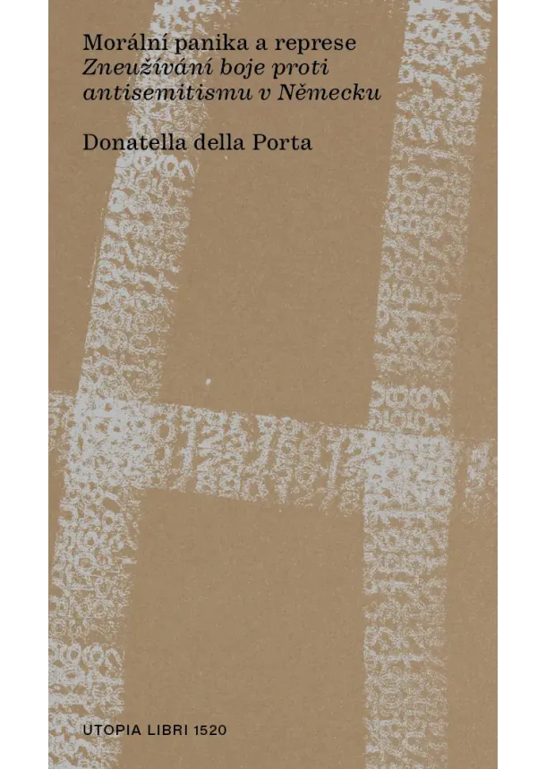 Donatella della Porta - Morální panika a represe - Zneužívání boje proti antisemitismu v Německu