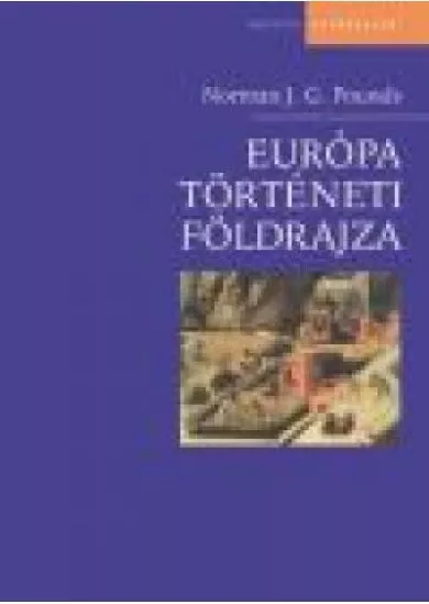 EURÓPA TÖRTÉNETI FÖLDRAJZA
