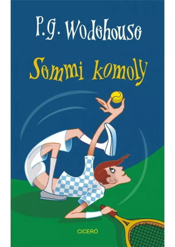 P. G. Wodehouse - Semmi komoly