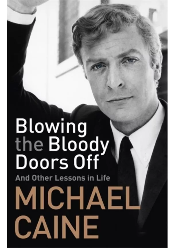 Michael Caine - Blowing the Bloody Doors Off