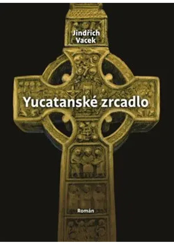 Jindřich Vacek - Yucatanské zrcadlo