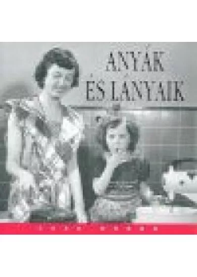 ANYÁK ÉS LÁNYAIK