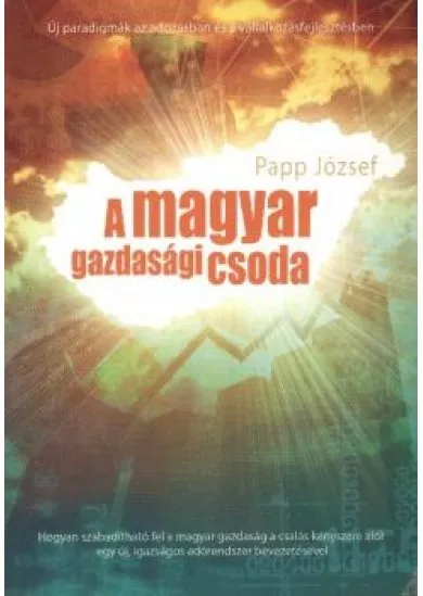 A MAGYAR GAZDASÁGI CSODA
