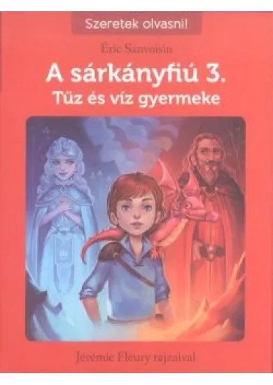 A sárkányfiú 3. - Tűz és víz gyermeke /Szeretek olvasni!