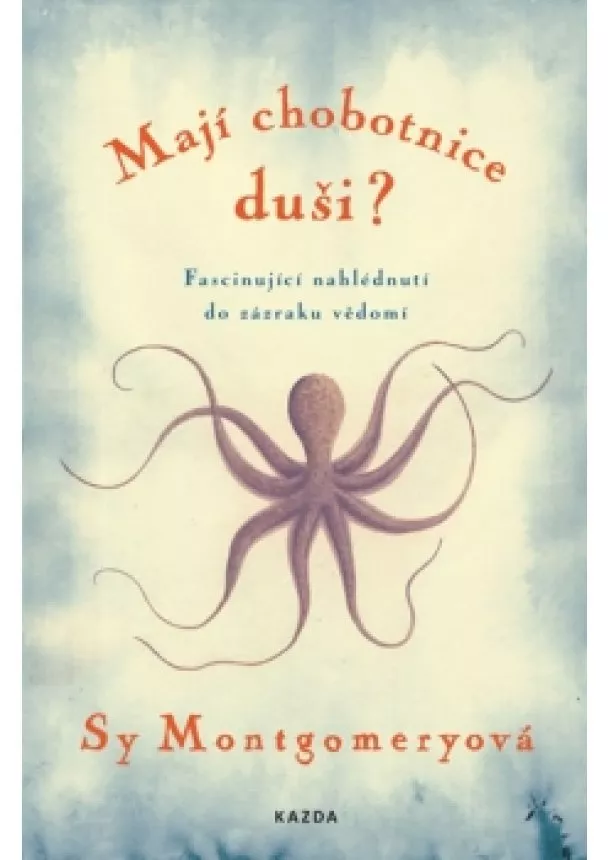 Sy Montgomeryová - Mají chobotnice duši? - Fascinující nahl