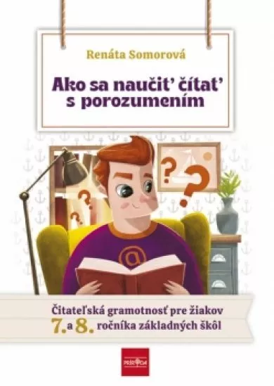 Ako sa naučiť čítať s porozumením – Čitateľská gramotnosť pre 7.- 8. ročník ZŠ