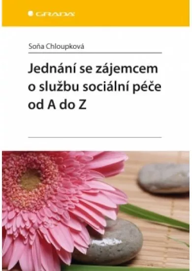 Jednání se zájemcem o službu sociální péče od A do Z