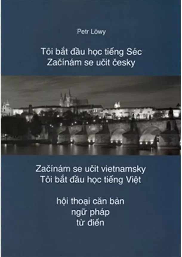 Petr Löwy - Začínám se učit česky / Začínám se učit vietnamsky - 2.vyd.