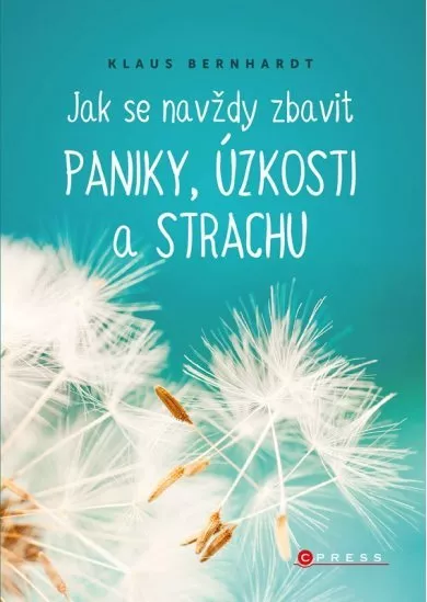 Jak se navždy zbavit paniky, úzkosti a strachu