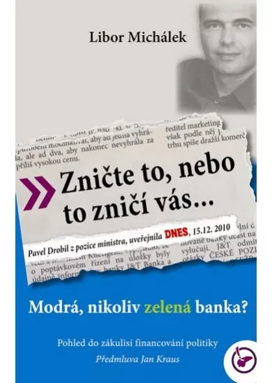 Zničte to, nebo to zničí vás... - Modrá, nikoli zelená banka?