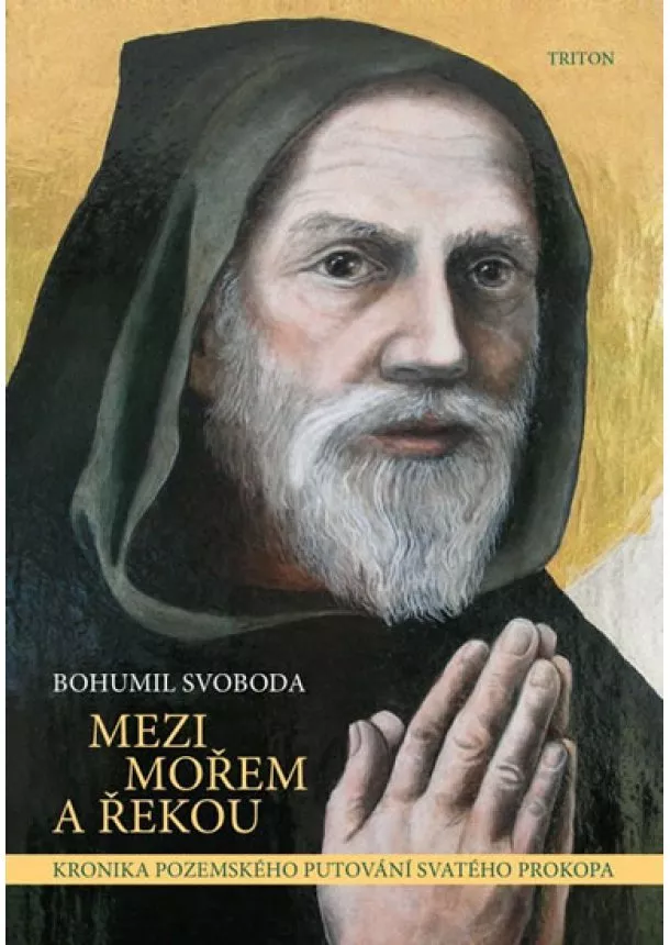 Bohumil Svoboda - Mezi mořem a řekou - Kronika pozemského putování svatého proroka