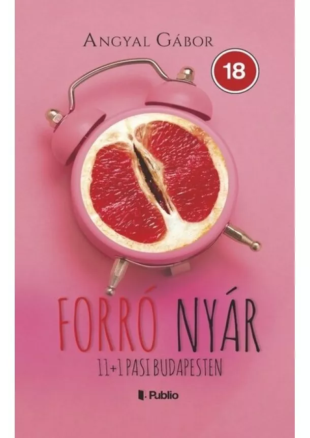 Angyal Gábor - Forró nyár: 11+1 pasi Budapesten