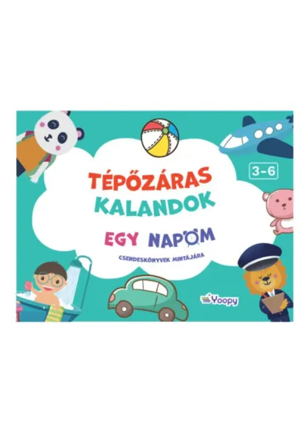 Foglalkoztató - Tépőzáras kalandok - Egy napom - Csendeskönyvek mintájára