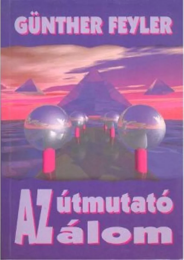 Günther Feyler - AZ ÚTMUTATÓ ÁLOM