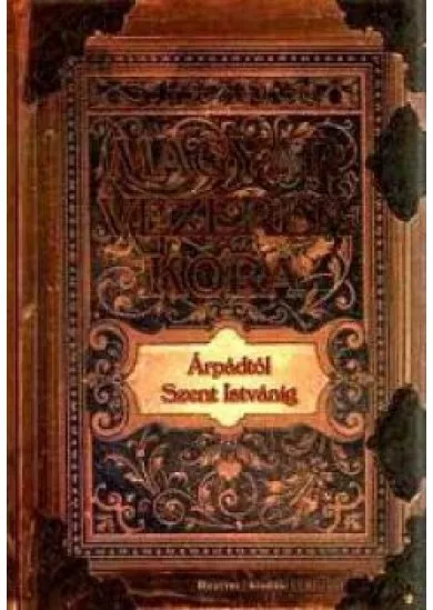 Magyar vezérek kora  - Árpádtól Szent Istvánig