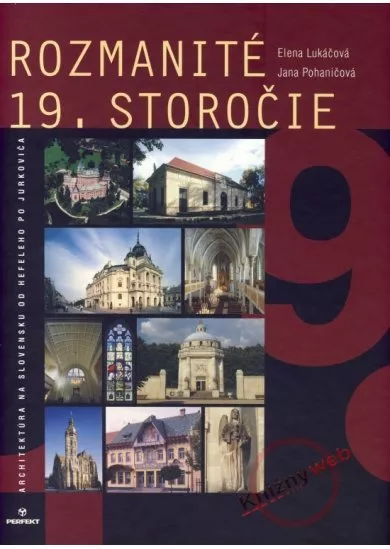 Rozmanité 19. storočie - Architektúra na Slovensku od Hefeleho po Jurkoviča