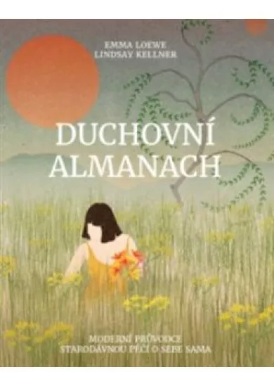 Duchovní almanach - Moderní průvodce starodávnou péčí o sebe sama
