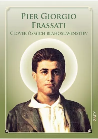 Pier Giorgio Frassati - Človek ôsmich blahoslavenstiev