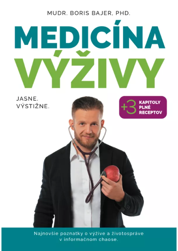 MUDr. Boris Bajer, PhD - Medicína výživy - Jasne.Výstižne.  + 3 kapitoly plné receptov