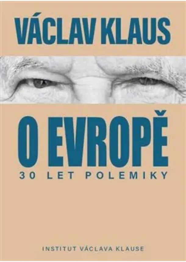 Václav Klaus - 30 let polemiky o Evropě