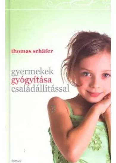 GYERMEKEK GYÓGYÍTÁSA CSALÁDÁLLÍTÁSSAL