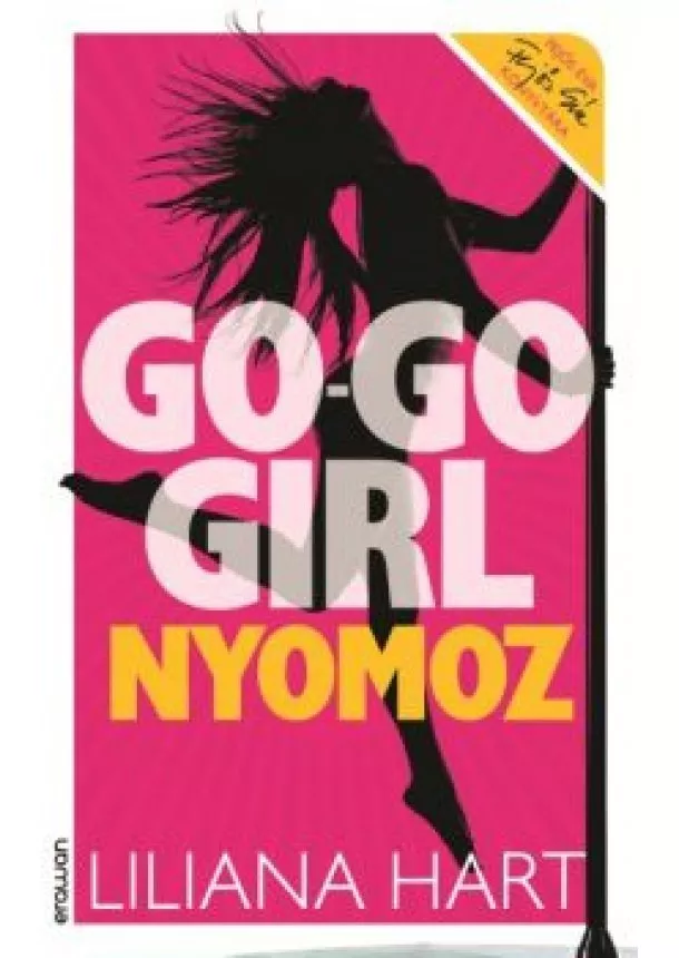 Liliana Hart - GO-GO GIRL NYOMOZ /GO-GO GIRL SOROZAT 1.
