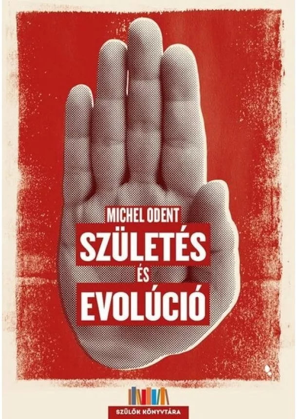 Michel Odent - Születés és evolúció - Szülők Könyvtára