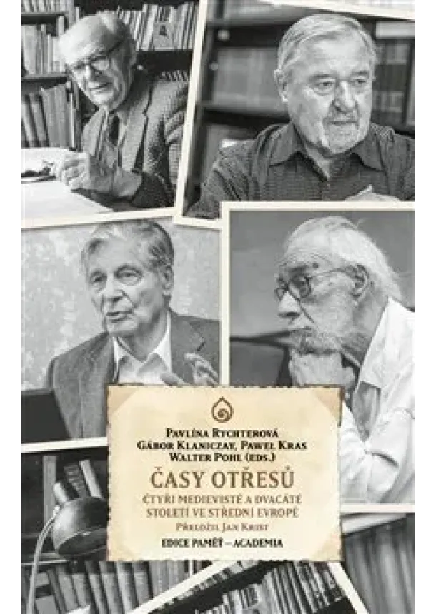 Pavlína Rychterová, Gábor Klaniczay, Pawel Kras, Walter Pohl - Časy otřesů - Čtyři medievisté 20. století ve střední Evropě